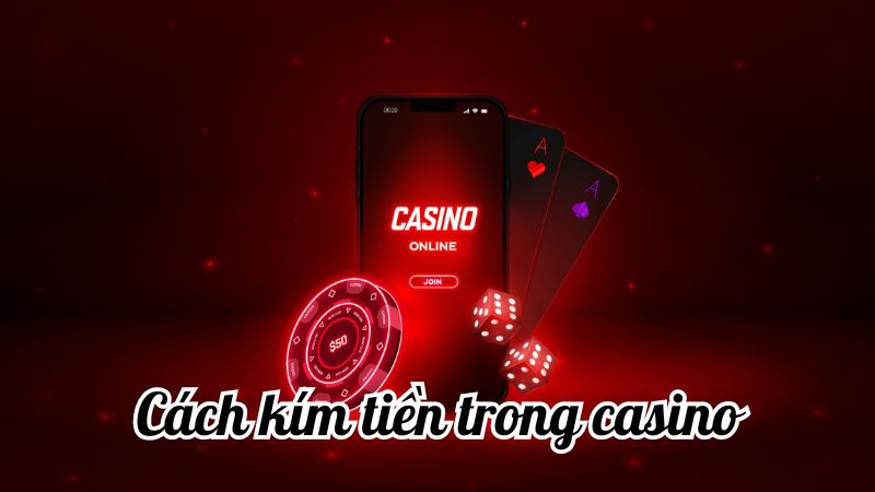 Cách kiếm tiền trong casino